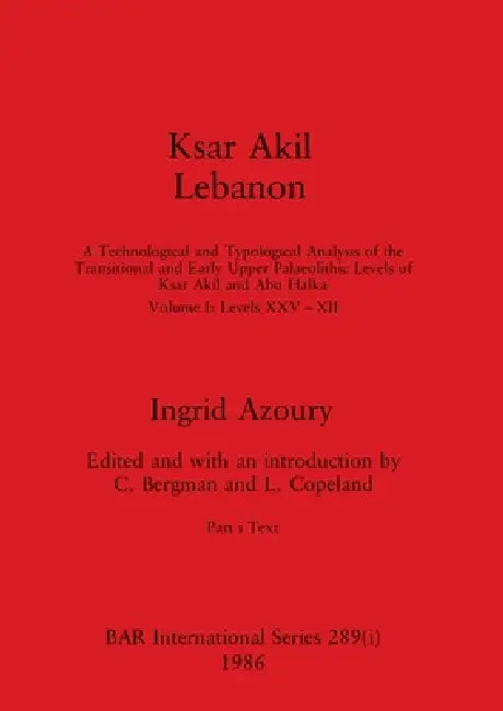 Buy Ksar Akil Lebanon, Part i | by Ingrid Azoury | C. Bergman | L. Copeland | British Archaeological Reports Oxford Ltd | by Ingrid Azoury | C. Bergman | L. Copeland | British Archaeological Reports Oxford Ltd | by Ingrid Azoury | C. Bergman | L. Copeland | British Archaeological Reports Oxford Ltd | by Ingrid Azoury | C. Bergman | L. Copeland | British Archaeological Reports Oxford Ltd | by Ingrid Azoury | C. Bergman | L. Copeland | British Archaeological Reports Oxford Ltd | by Ingrid Azoury | C.  — BookShops.in