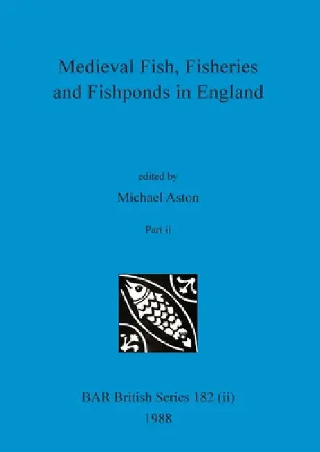 Buy Medieval Fish, Fisheries and Fishponds in England, Part ii (English, Michael Aston) — BookShops.in