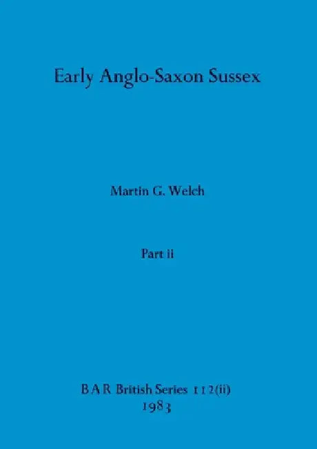 Buy Early Anglo-Saxon Sussex, Part ii (English, Martin G. Welch) — BookShops.in