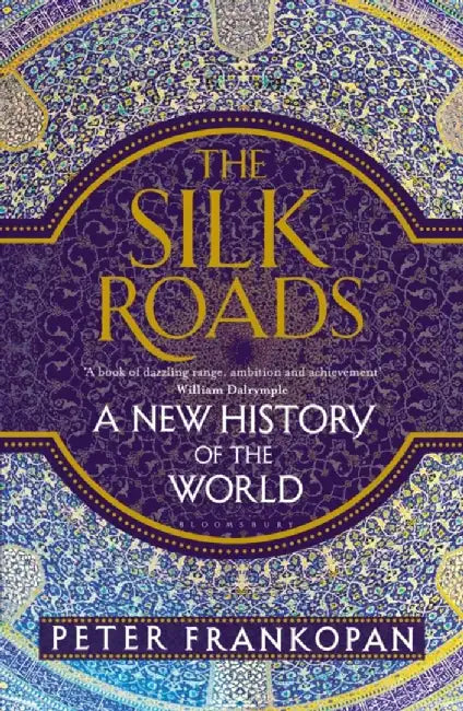 Buy The Silk Roads (English, Professor Peter Frankopan) — BookShops.in