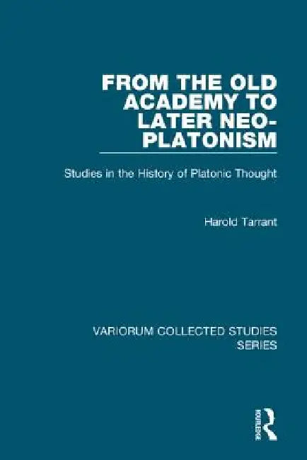 Buy From the Old Academy to Later Neo-Platonism (English, Harold Tarrant) — BookShops.in