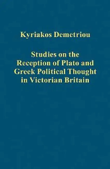 Studies on the Reception of Plato and Greek Political Thought in Victorian Britain (English, Kyriakos Demetriou)