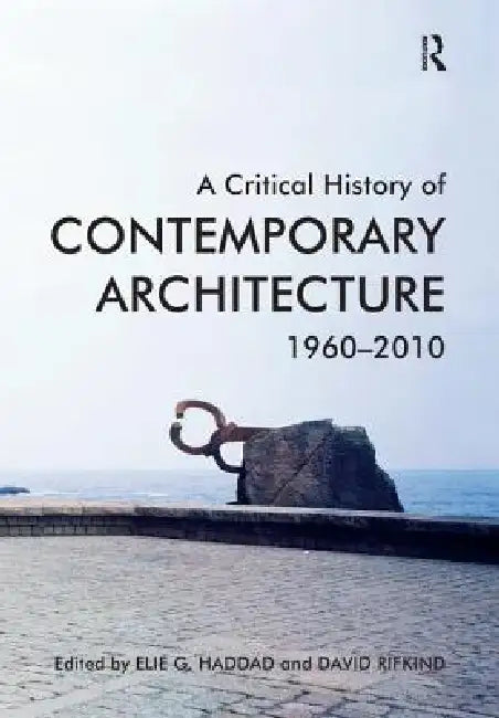 Buy A Critical History of Contemporary Architecture, 1960-2010. (English, Elie G. Haddad | David Rifkind) — BookShops.in