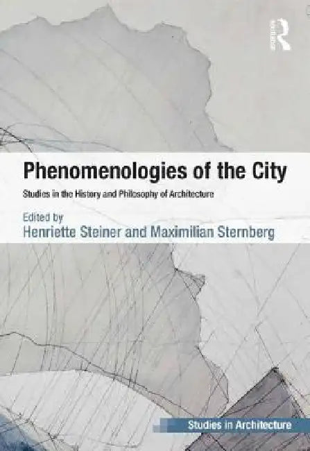 Buy Phenomenologies of the City | by Henriette Steiner | Maximilian Sternberg | Routledge | by Henriette Steiner | Maximilian Sternberg | Routledge | by Henriette Steiner | Maximilian Sternberg | Routledge | by Henriette Steiner | Maximilian Sternberg | Routledge | by Henriette Steiner | Maximilian Sternberg | Routledge | by Henriette Steiner | Maximilian Sternberg | Routledge | by Henriette Steiner | Maximilian Sternberg | Routledge | by Henriette Steiner | Maximilian Sternberg | Routledge | by Hen — BookShops.in