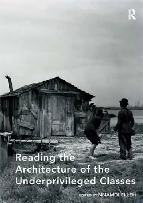 Buy Reading the Architecture of the Underprivileged Classes (English, Nnamdi Elleh) — BookShops.in