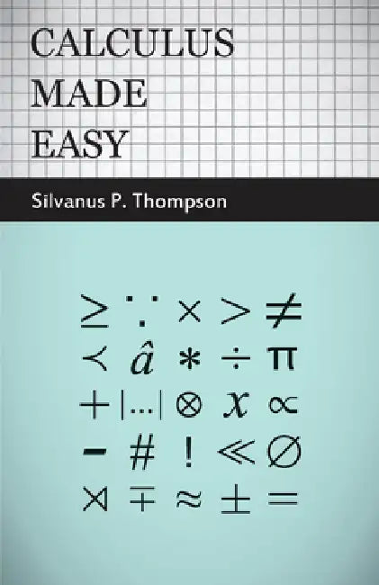 Calculus Made Easy (English, Silvanus Phillips Thompson)