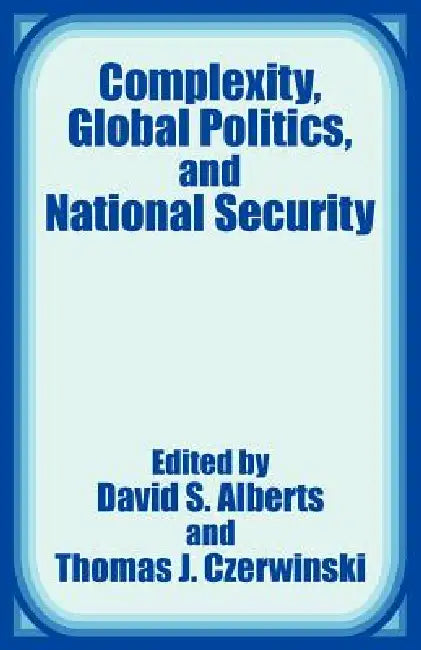 Buy Complexity, Global Politics, and National Security (English, David S. Alberts | Thomas J. Czerwinski) — BookShops.in