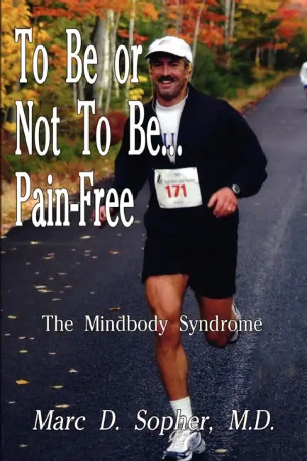 To Be or Not To Be... Pain-Free (English, M. D. Marc D. Sopher)