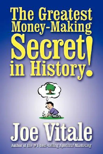 The Greatest Money-Making Secret in History! (English, Joe Vitale)