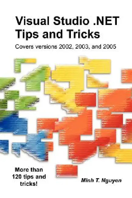 Visual Studio .Net Tips and Tricks (English, Minh T. Nguyen)