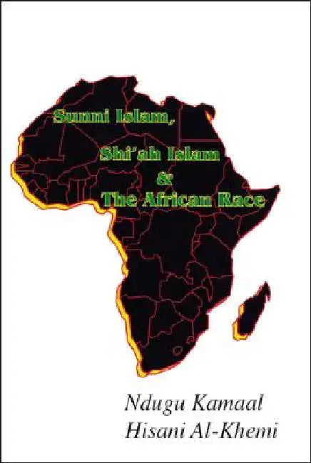 Buy Sunni Islam, Shi'ah Islam & the African Race (English, Ndugu Kamaal Hisani Al-Khemi) — BookShops.in