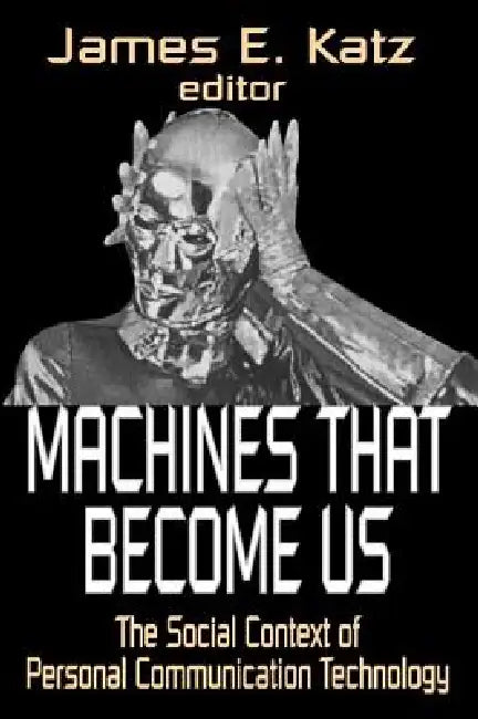 Machines That Become Us (English, James E. Katz)