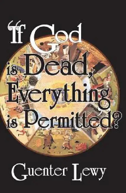 Buy If God Is Dead, Everything Is Permitted? (English, Guenter Lewy) — BookShops.in