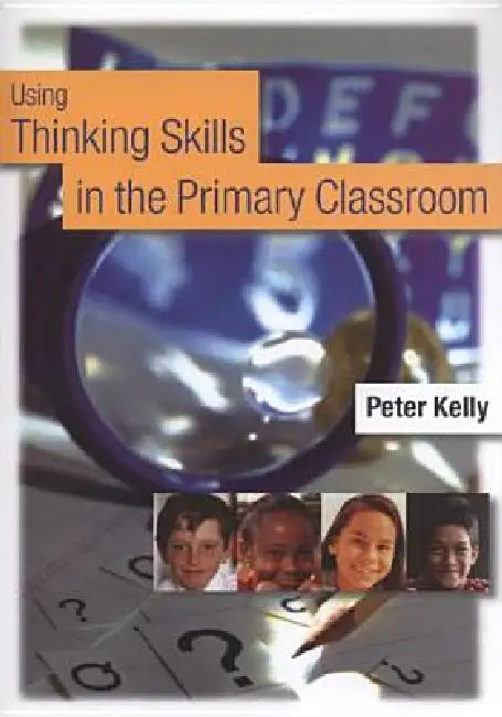 Buy Using Thinking Skills in the Primary Classroom (English, Peter Kelly) — BookShops.in