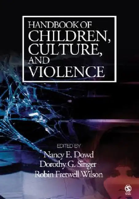 Buy Handbook of Children, Culture, and Violence | by Nancy E. Dowd | Dorothy G. Singer | Robin Fretwell Wilson | Sage Publications, Inc | by Nancy E. Dowd | Dorothy G. Singer | Robin Fretwell Wilson | Sage Publications, Inc | by Nancy E. Dowd | Dorothy G. Singer | Robin Fretwell Wilson | Sage Publications, Inc | by Nancy E. Dowd | Dorothy G. Singer | Robin Fretwell Wilson | Sage Publications, Inc | by Nancy E. Dowd | Dorothy G. Singer | Robin Fretwell Wilson | Sage Publications, Inc | by Nancy E. Do — BookShops.in
