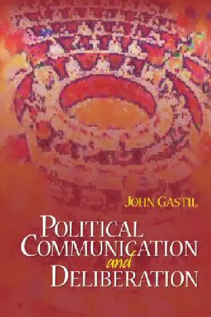 Political Communication and Deliberation (English, John Gastil)