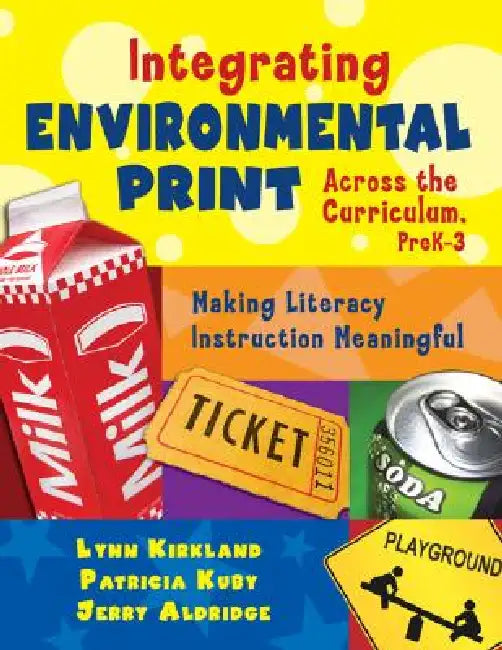 Integrating Environmental Print Across the Curriculum, PreK-3 (English, Lynn Kirkland | Jerry Aldridge | Patricia Kuby)