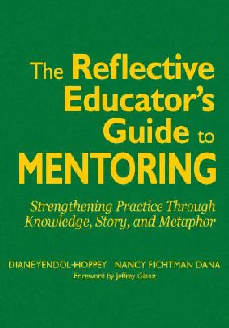 Buy The Reflective Educator's Guide to Mentoring (English, Diane Yendol-Hoppey | Nancy Fichtman Dana) — BookShops.in