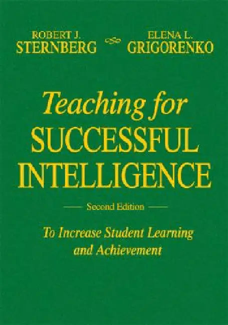 Buy Teaching for Successful Intelligence | by Robert J. Sternberg | Elena L. Grigorenko | Corwin Publishers | by Robert J. Sternberg | Elena L. Grigorenko | Corwin Publishers | by Robert J. Sternberg | Elena L. Grigorenko | Corwin Publishers | by Robert J. Sternberg | Elena L. Grigorenko | Corwin Publishers | by Robert J. Sternberg | Elena L. Grigorenko | Corwin Publishers | by Robert J. Sternberg | Elena L. Grigorenko | Corwin Publishers | by Robert J. Sternberg | Elena L. Grigorenko | Corwin Publi — BookShops.in