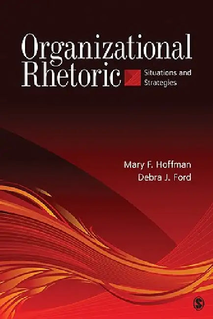 Organizational Rhetoric (English, Mary F. Hoffman | Debra J. Ford)