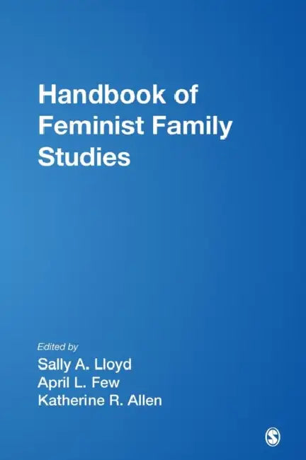 Buy Handbook of Feminist Family Studies (English, Sally A. Lloyd | April L. Few | Katherine R. Allen) — BookShops.in