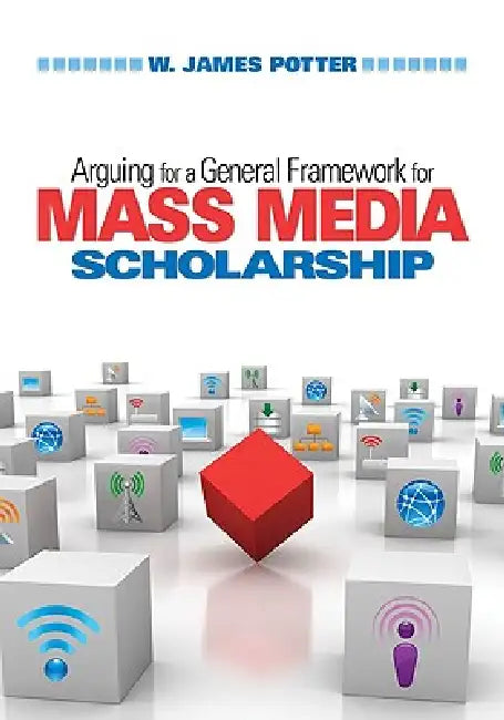 Buy Arguing for a General Framework for Mass Media Scholarship (English, W. James Potter) — BookShops.in