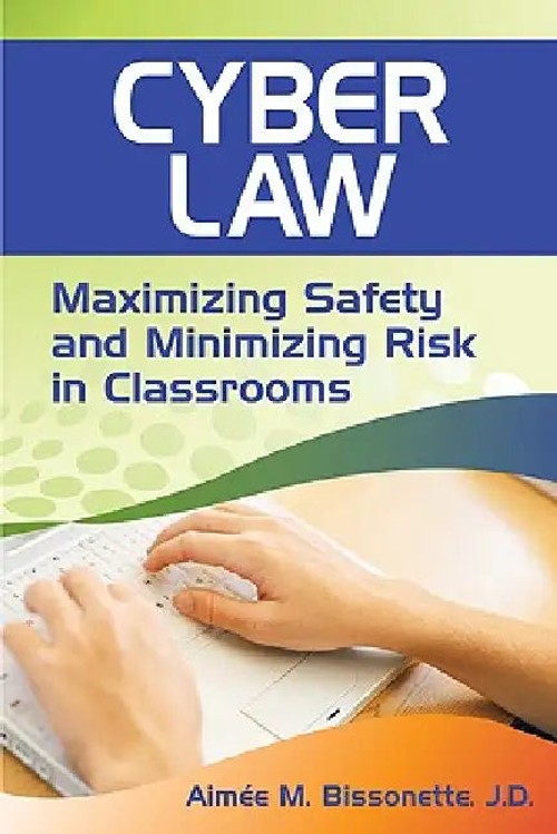 Cyber Law: Maximizing Safety and Minimizing Risk in Classrooms – Aimee M. Bissonette view 2