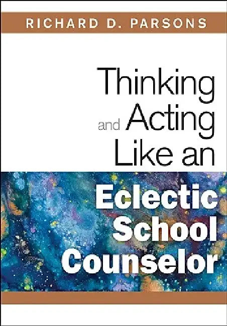 Buy Thinking and Acting Like an Eclectic School Counselor (English, Richard D. Parsons) — BookShops.in