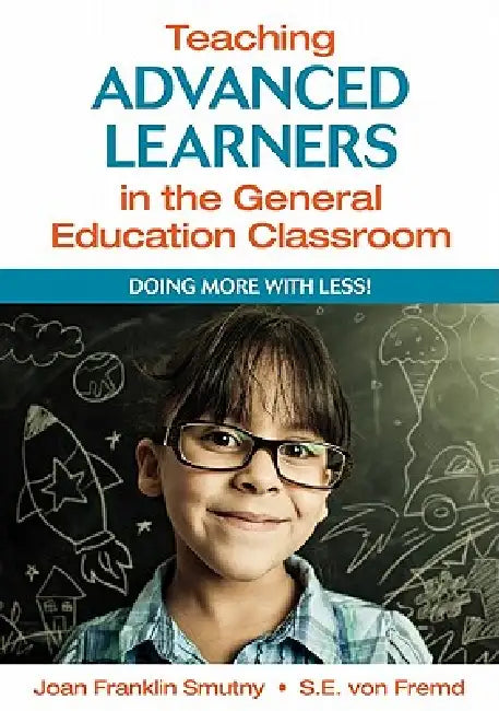 Teaching Advanced Learners in the General Education Classroom (English, Joan Franklin Smutny | S. E. Von Fremd)