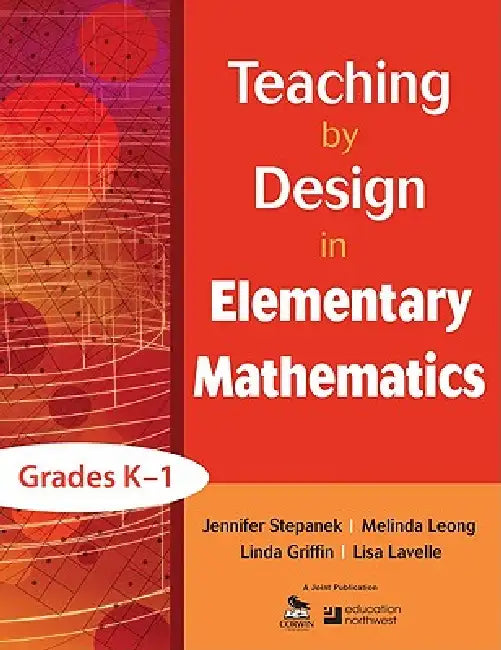 Buy Teaching by Design in Elementary Mathematics, Grades K-1 (English, Jennifer Stepanek | Melinda Leong | Linda Griffin) — BookShops.in
