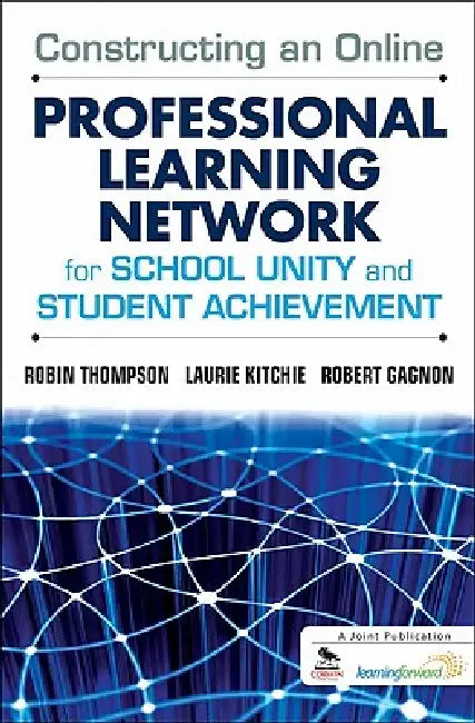 Buy Constructing an Online Professional Learning Network for School Unity and Student Achievement (English, Robin Thompson | Laurie Kitchie | Robert Gagnon) — BookShops.in