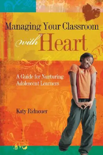 Managing Your Classroom with Heart (English, Katy Ridnouer)