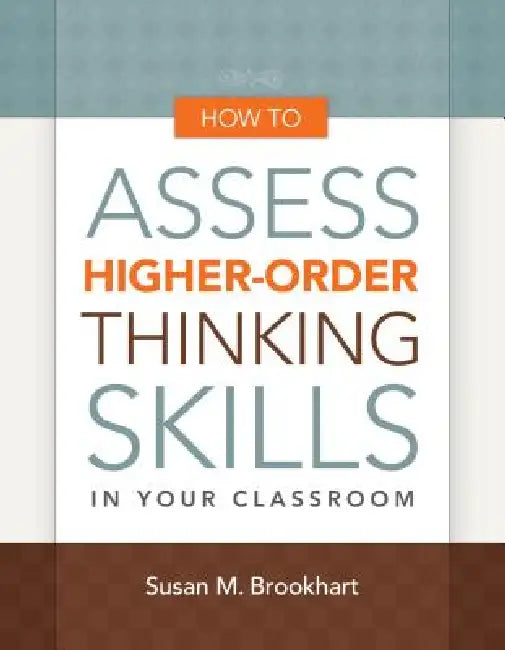 How to Assess Higher-Order Thinking Skills in Your Classroom (English, Susan M. Brookhart)