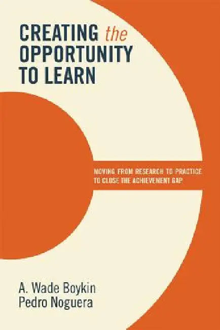 Creating the Opportunity to Learn (English, A. Wade Boykin | Pedro Noguera)