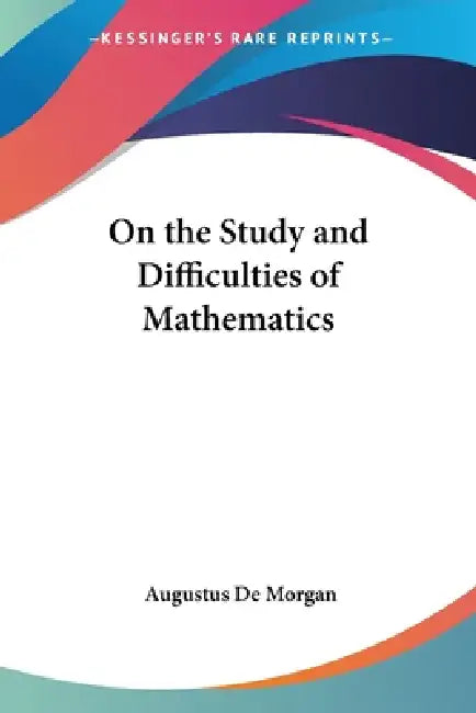 Buy On the Study and Difficulties of Mathematics (English, Augustus de Morgan) — BookShops.in