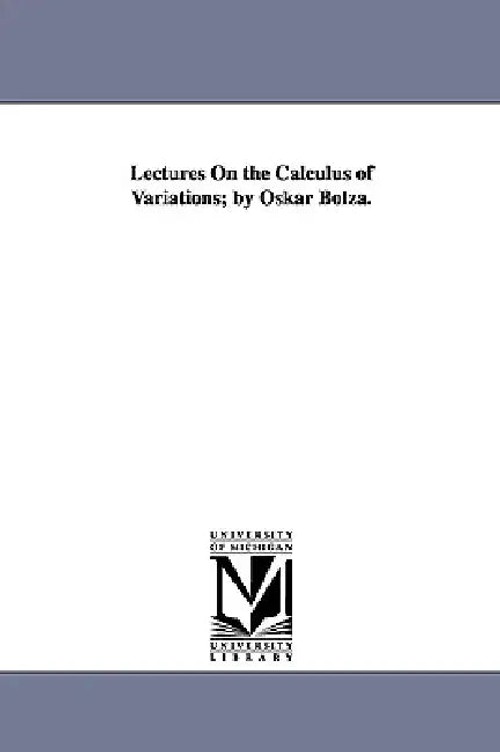 Lectures on the Calculus of Variations by Oskar Bolza view 2