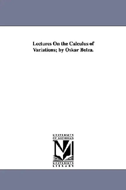 Buy Lectures on the Calculus of Variations; By Oskar Bolza. (English, Oskar Bolza) — BookShops.in