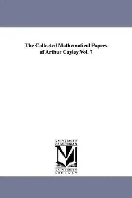 The Collected Mathematical Papers of Arthur Cayley.Vol. 7 (English, Arthur Cayley)