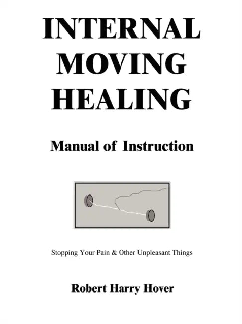 Internal Moving Healing Manual of Instruction (English, Robert Harry Hover)