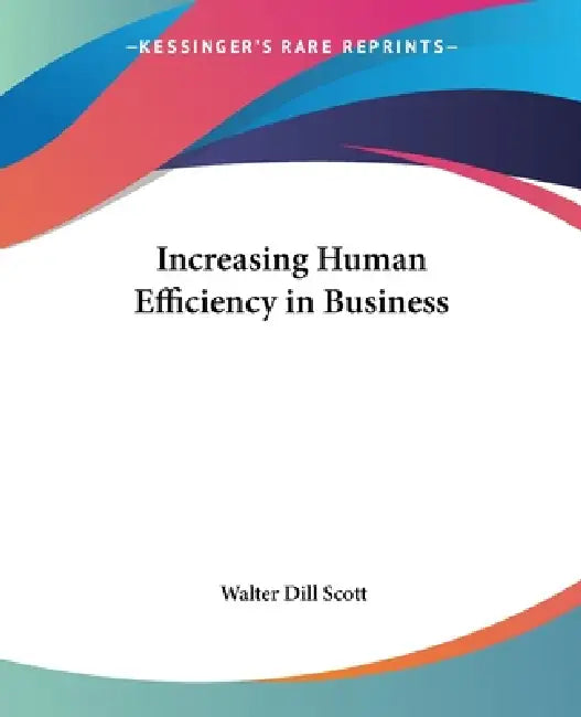 Increasing Human Efficiency in Business (English, Walter Dill Scott)