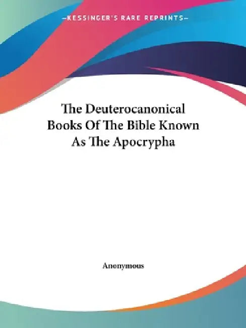 Buy The Deuterocanonical Books Of The Bible Known As The Apocrypha (English, Anonymous) โ BookShops.in