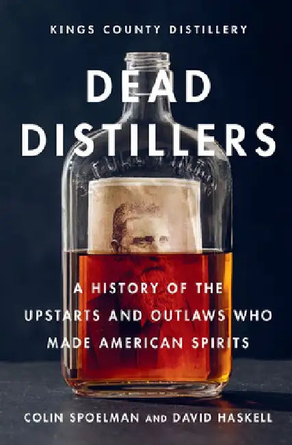 Buy Dead Distillers (English, Colin Spoelman | David Haskell | Kings County Distillery) — BookShops.in