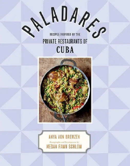 Buy Paladares (English, Anya Von Bremzen | Megan Fawn Schlow) — BookShops.in