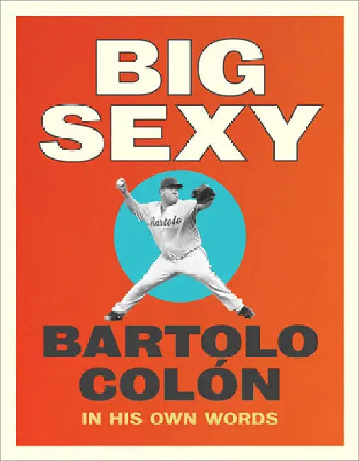 Big Sexy (English, Bartolo Colon | Michael Stahl)