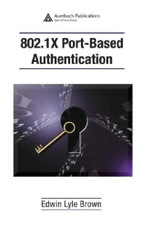 802.1X Port-Based Authentication – Edwin Lyle Brown | Auerbach Publications view 4