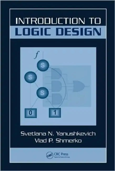 Buy Introduction to Logic Design (English, Svetlana N. Yanushkevich | Vlad P. Shmerko) — BookShops.in