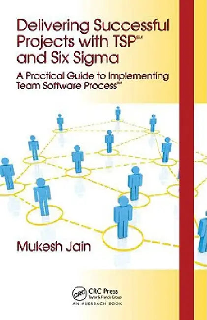Delivering Successful Projects with TSP and Six SIGMA (English, Mukesh Jain)