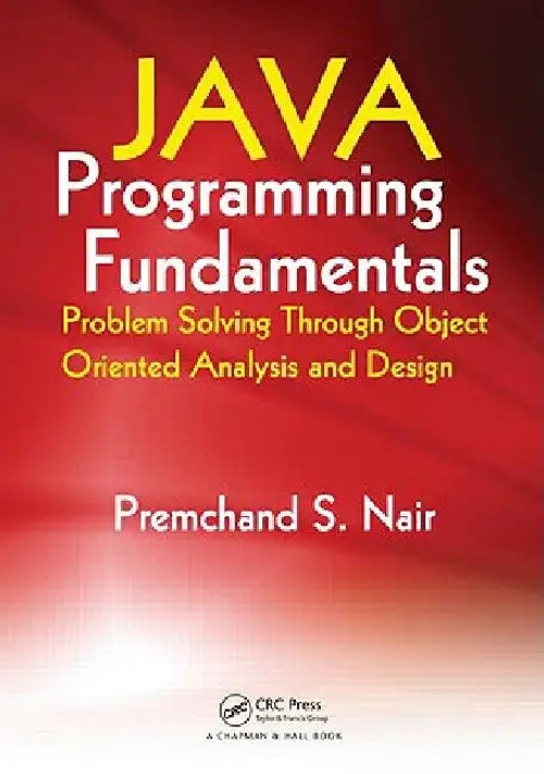 Java Programming Fundamentals: Problem Solving Through Object Oriented Analysis and Design view 2