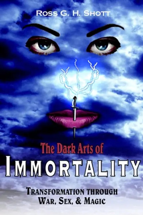 The Dark Arts of Immortality: Transformation Through War, Sex and Magic view 2