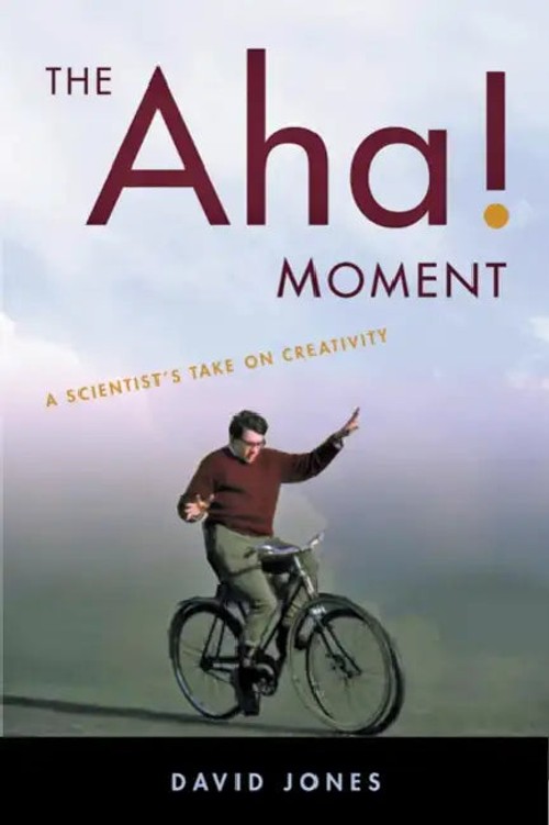 The Aha! Moment: A Scientist's Take on Creativity – David Jones view 2